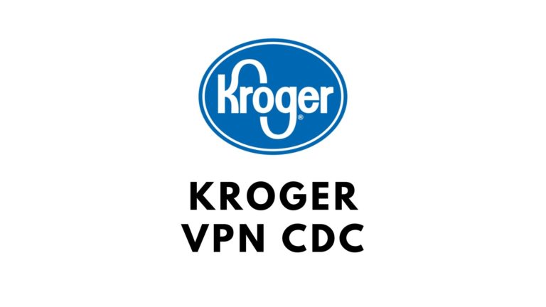 Kroger VPN CDC Pulse Connect Secure KrogerFeedback